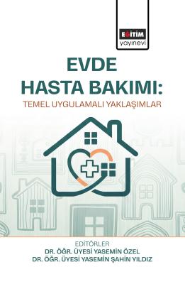 Evde Hasta Bakımı: Temel Uygulamalı Yaklaşımlar Yasemin Özel