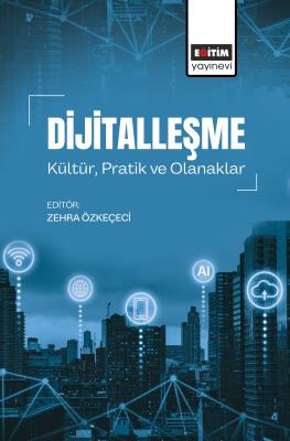 Dijitalleşme Kültür, Pratik ve Olanaklar Zehra Özkeçeci