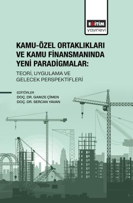Kamu-Özel Ortaklıkları ve Kamu Finansmanında Yeni Paradigmalar: Teori,