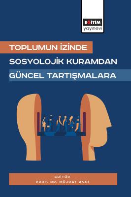 Toplumun İzinde: Sosyolojik Kuramdan Güncel Tartışmalara Müjdat Avcı