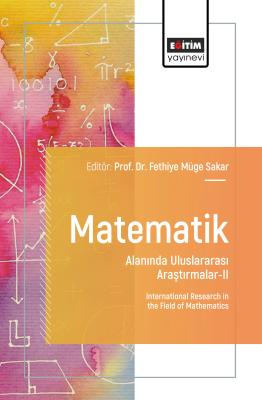 Matematik Alanında Uluslararası Araştırmalar-II Fethiye Müge Sakar