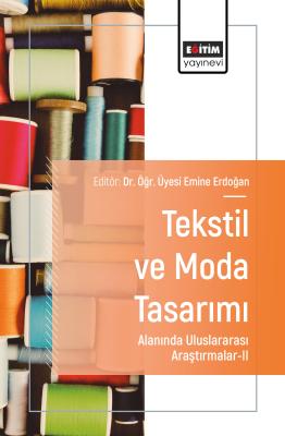 Tekstil ve Moda Tasarımı Alanında Uluslararası Araştırmalar-II