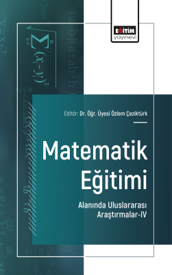 Matematik Eğitimi Alanında Uluslararası Araştırmalar-IV Özlem Çeziktür