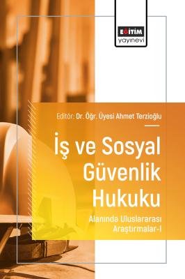 İş ve Sosyal Güvenlik Hukuku Alanında Uluslararası Araştırmalar-I Ahme