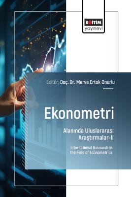 Ekonometri Alanında Uluslararası Araştırmalar-II Merve Ertok Onurlu