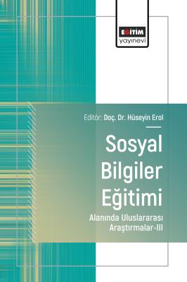 Sosyal Bilgiler Eğitimi Alanında Uluslararası Araştırmalar-III Hüseyin
