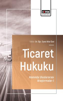 Ticaret Hukuku Alanında Uluslararası Araştırmalar-I Bilal Özel