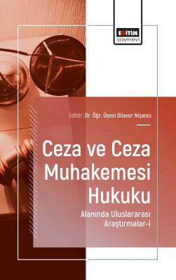 Ceza ve Ceza Muhakemesi Hukuku Alanında Uluslararası Araştırmalar-I Di