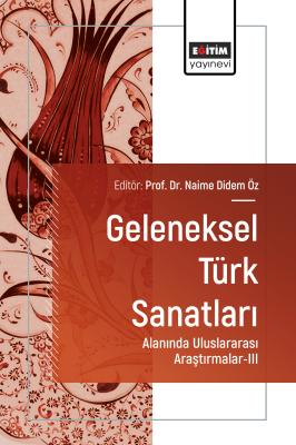 Geleneksel Türk Sanatları Alanında Uluslararası Araştırmalar-III Naime