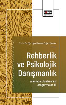 Rehberlik ve Psikolojik Danışmanlık Alanında Uluslararası Araştırmalar-III