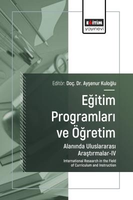 Eğitim Programları ve Öğretim Alanında Uluslararası Araştırmalar-IV Ay