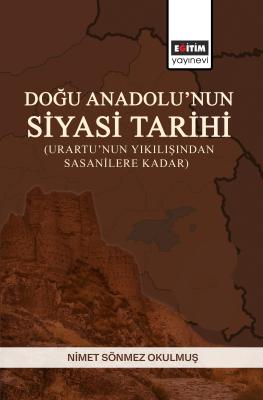 Doğu Anadolu’nun Siyasi Tarihi (Urartu’nun Yıkılışından Sasanilere Kadar)