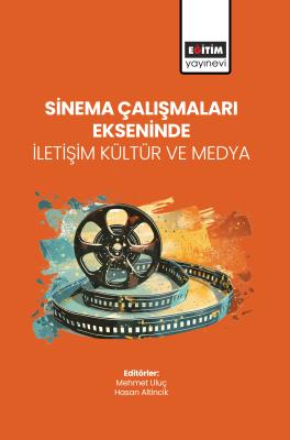 Sinema Çalışmaları Ekseninde İletişim Kültür ve Medya Mehmet Uluç
