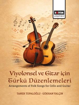 Viyolonsel ve Gitar için Türkü Düzenlemeleri Taner Topaloğlu