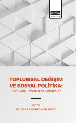 Toplumsal Değişim ve Sosyal Politika: Zorluklar, Tehditler ve Politika