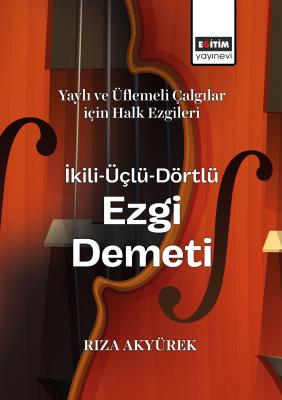 Yaylı ve Üflemeli Çalgılar için Halk Ezgileri İkili-Üçlü-Dörtlü Ezgi Demeti