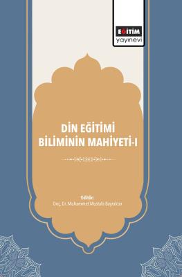 Din Eğitimi Biliminin Mahiyeti-I Muhammet Mustafa Bayraktar