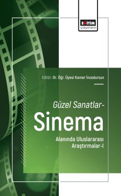 Güzel Sanatlar-Sinema Alanında Uluslararası Araştırmalar-I Kamer İnced