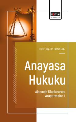 Anayasa Hukuku Alanında Uluslararası Araştırmalar-I