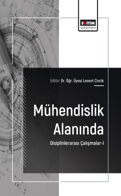 Mühendislik Alanında Disiplinlerarası Çalışmalar-I