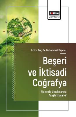 Beşeri ve İktisadi Coğrafya Alanında Uluslararası Araştırmalar-V Muham