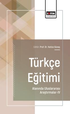 Türkçe Eğitimi Alanında Uluslararası Araştırmalar-IV