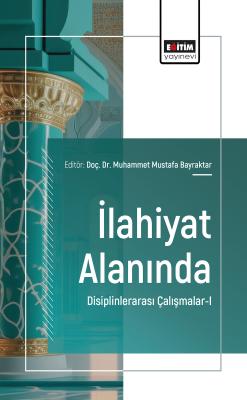 İlahiyat Alanında Disiplinlerarası Çalışmalar-I
