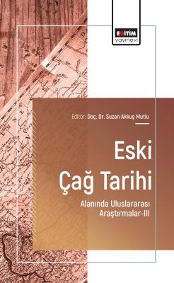 Eski Çağ Tarihi Alanında Uluslararası Araştırmalar-III Suzan Akkuş Mut