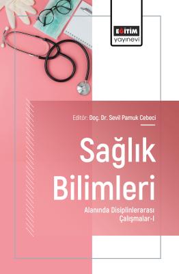 Sağlık Bilimleri Alanında Disiplinlerarası Çalışmalar-I Sevil Pamuk Ce