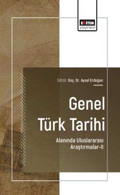 Genel Türk Tarihi Alanında Uluslararası Araştırmalar-II Aysel Erdoğan