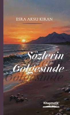 Sözlerin Gölgesinde Esra Aksu Kıran