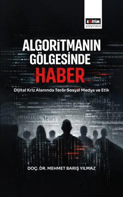 Algoritmanın Gölgesinde Haber Mehmet Barış Yılmaz