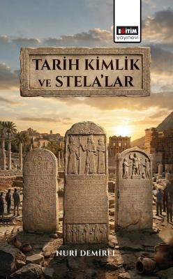 Tarih Kimlik ve Stela’lar Nuri Demirel