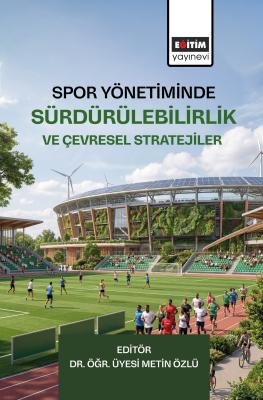 Spor Yönetiminde Sürdürülebilirlik ve Çevresel Stratejiler Metin Özlü