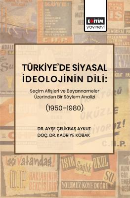 Türkiye’de Siyasal İdeolojinin Dili: Seçim Afişleri ve Beyannameler Üz