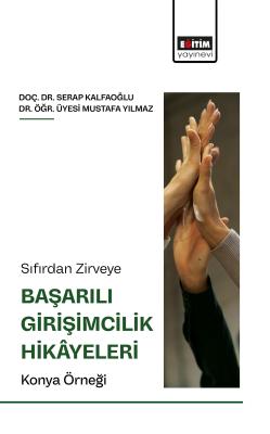Sıfırdan Zirveye Başarılı Girişimcilik Hikâyeleri: Konya Örneği Serap 