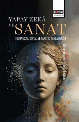 Yapay Zekâ ve Sanat: Kuramsal, Dijital ve Yaratıcı Yaklaşımlar Firdevs