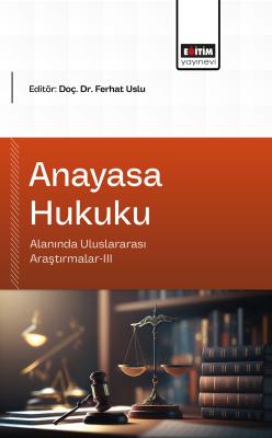 Anayasa Hukuku Alanında Uluslararası Araştırmalar-III Ferhat Uslu