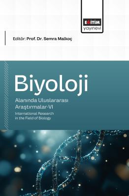 Biyoloji Alanında Uluslararası Araştırmalar-VI Semra Malkoç