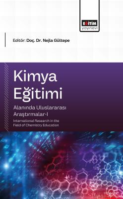 Kimya Eğitimi Alanında Uluslararası Araştırmalar-I Nejla Gültepe