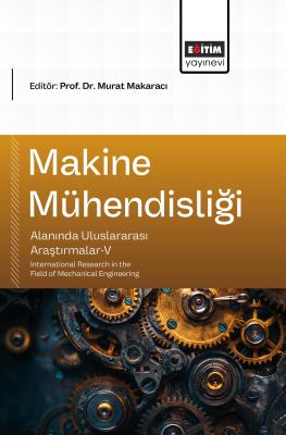 Makine Mühendisliği Alanında Uluslararası Araştırmalar-V Murat Makarac