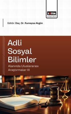 Adli Sosyal Bilimler Alanında Uluslararası Araştırmalar-III Rumeysa Ak