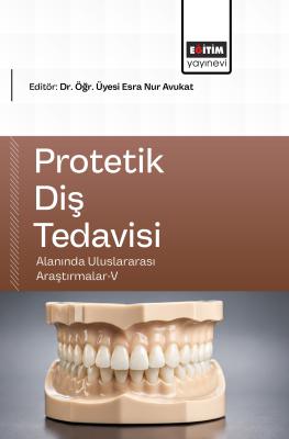 Protetik Diş Tedavisi Alanında Uluslararası Araştırmalar-V Esra Nur Av