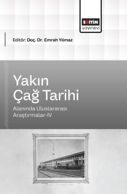 Yakın Çağ Tarihi Alanında Uluslararası Araştırmalar-IV Emrah Yılmaz