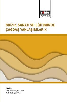 Müzik Sanatı ve Eğitiminde Çağdaş Yaklaşımlar-X Bahadır Çokamay