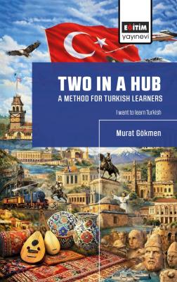 Two in a Hub: A Method For Turkish Learners Murat Gökmen