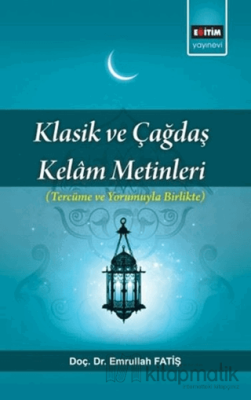 Klasik ve Çağdaş Kelam Metinleri Emrullah Fatiş