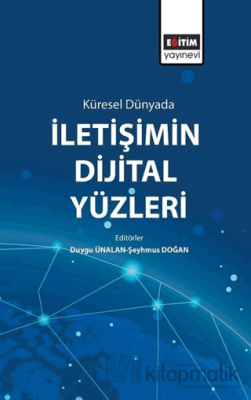 Küresel Dünyada İletişimin Dijital Yüzleri Duygu Ünalan