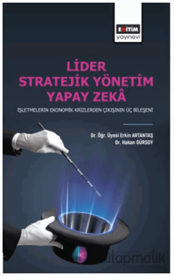 Lider Stratejik Yönetim Yapay Zeka Hakan Gürsoy