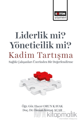 Liderlik Mi? Yöneticilik Mi? Kadim Tartışma - Sağlık Çalışanları Üzeri